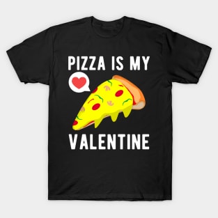 Pizza Is My Valentine Funny Valentine's Day T-Shirt